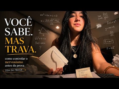 Como controlar o nervosismo antes da prova de Matemática. (Para ver enquanto faz outra coisa)